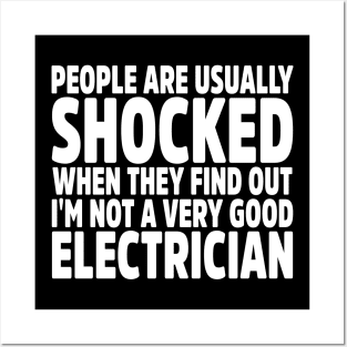 People Are Usually Shocked When They Find Out I'm Not A Very Good Electrician Posters and Art